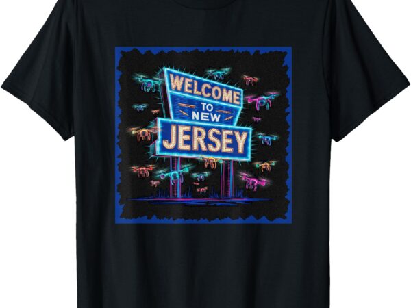 New jersey drone welcome to new jersey funny drones t-shirt