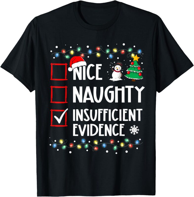 Nice Naughty Insufficient Evidence Christmas Family Xmas T-Shirt