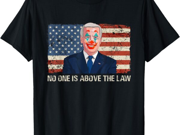 No one is above the law funny joe biden usa flag t-shirt