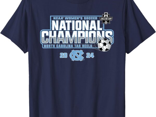 North carolina tar heels national champs 2024 women’s soccer t-shirt