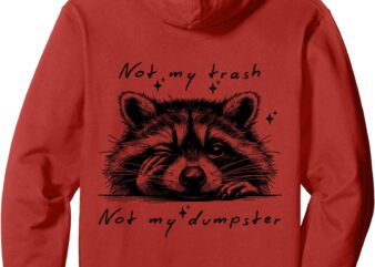 Not My Trash Not My Dumpster on back Pullover Hoodie