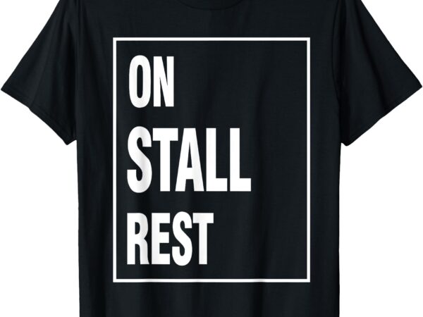 One stall rest funny quote with square frame shopping. t-shirt