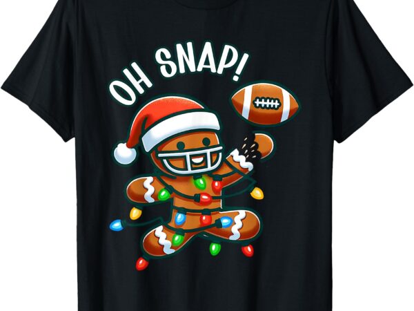 Oh snap gingerbreadman christmas football t-shirt