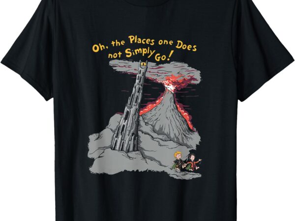 Oh the places one does not simply go! t-shirt