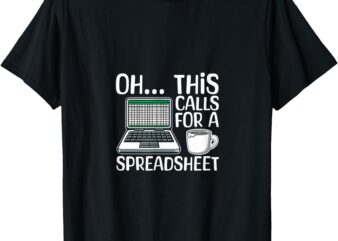 Oh This Calls For A Spreadsheet Funny Office Humor Office T-Shirt