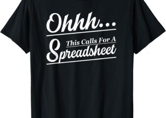 Oh… This Calls For A Spreadsheet Office Sarcastic T-Shirt