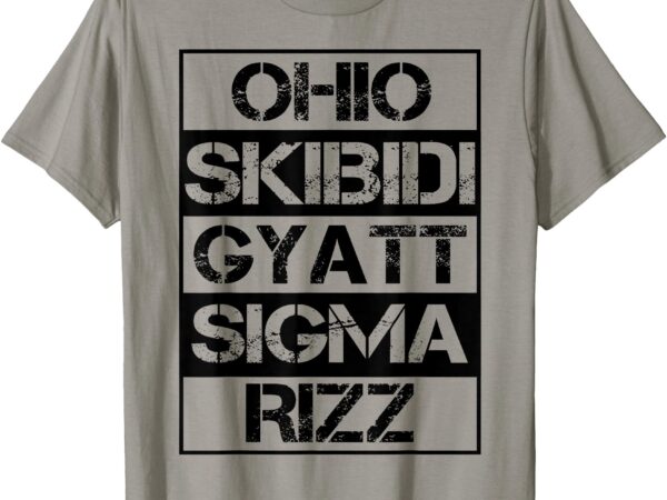 Ohio skibidi gyatt sigma rizz funny rizzler meme t-shirt