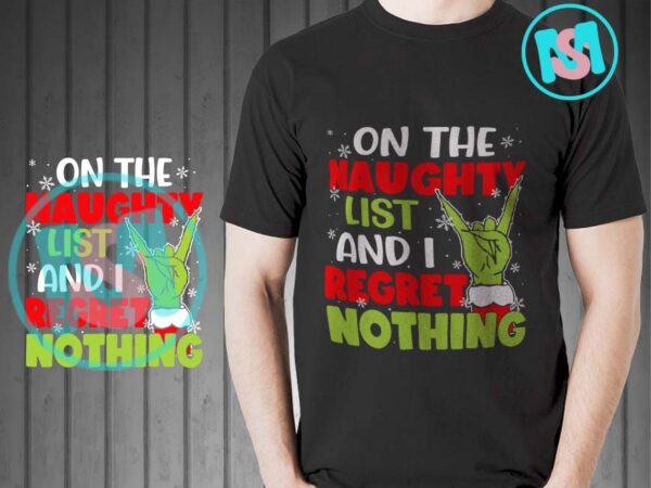 On the naughty list and i regret nothing svg, merry christmas svg, xmas svg t shirt design online