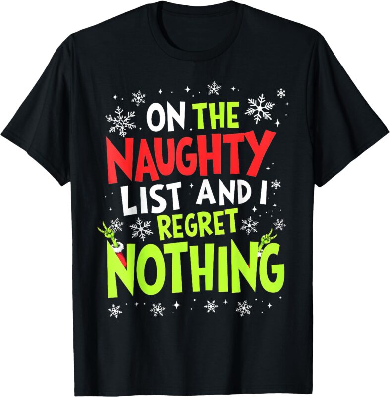 On The Naughty List And I Regret Nothing T-Shirt