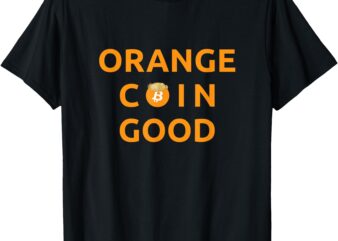 Orange Coin Good T-Shirt