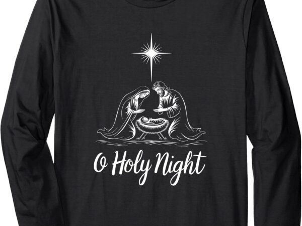 Orthodox christian nativity scene o holy night long sleeve t-shirt