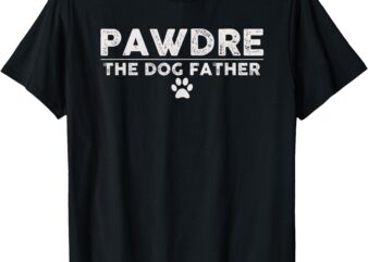 PAWDRE The Dog Father Dog Dad Fathers Day Christmas T-Shirt