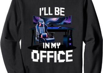 PC Gaming I’ll Be in My Office _ Hardware Nerd PC Gamer Sweatshirt