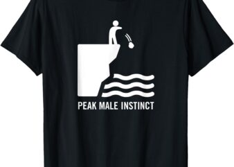 Peak Male Instinct Humor Funny Cliff Throw Rock Outdoor Men T-Shirt