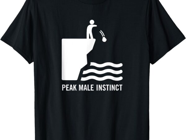 Peak male instinct humor funny cliff throw rock outdoor men t-shirt