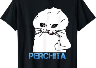 Perchita Funny Cat Memes T-Shirt