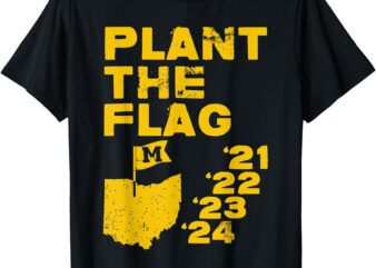 Plant The Flag ’21 ’22 ’23 ’24 Michigan T-Shirt