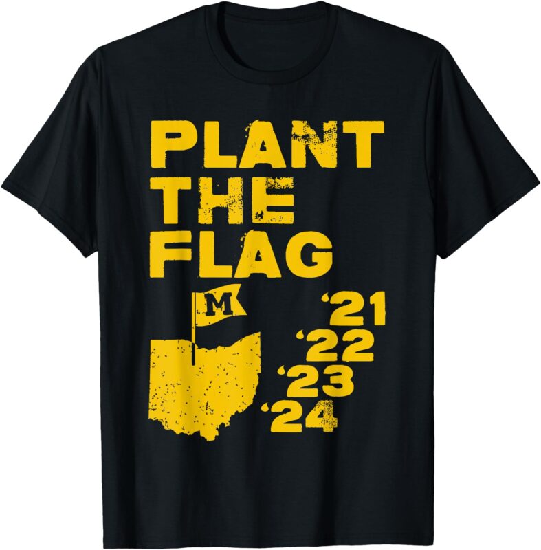 Plant The Flag ’21 ’22 ’23 ’24 Michigan T-Shirt