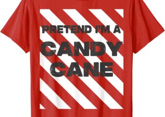 Pretend I’m A Candy Cane Tee Adult Kids Men Women Costume T-Shirt