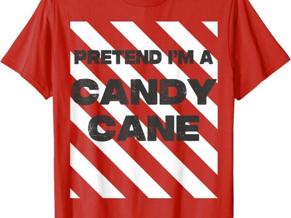 Pretend i’m a candy cane tee adult kids men women costume t-shirt