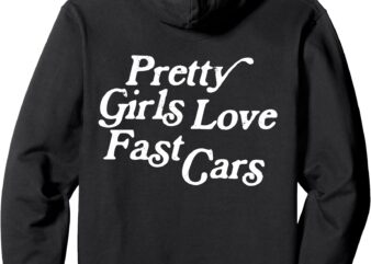 Pretty Girls Love Fast Cars Funny Car Lovers (ON BACK) Pullover Hoodie