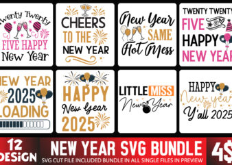 New Year T-Shirt Design,New Year SVG bUndle.New Year SVG Bundle, New Year SVG Bundle 2024,New Year SVG ,New Year 2025 SVG, Happy New Year 25