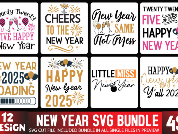 New year t-shirt design,new year svg bundle.new year svg bundle, new year svg bundle 2024,new year svg ,new year 2025 svg, happy new year 25