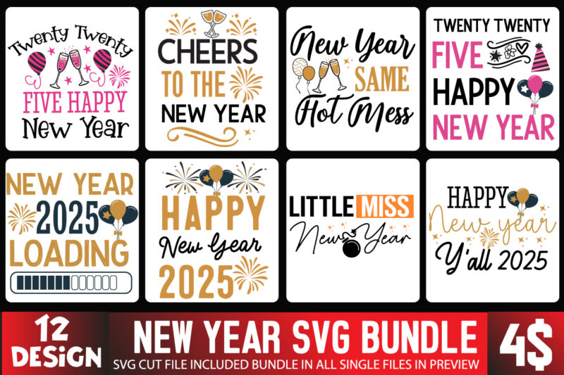 New Year T-Shirt Design,New Year SVG bUndle.New Year SVG Bundle, New Year SVG Bundle 2024,New Year SVG ,New Year 2025 SVG, Happy New Year 25