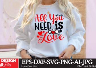 All youm Need Is Love T-shirt Design,Valentines svg bundle, Valentines Day Svg, Happy valentine svg, Love Svg, Heart svg, Love day svg, Cupi