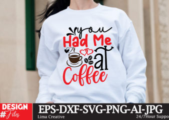 You Had Me At Coffee T-shirt Design, Valentine’s Day SVG Bundle, Valentine Day Svg, Valentine Design for Shirts, Valentine Svg, Valentine Cu