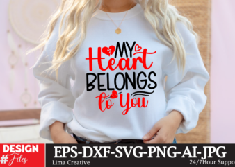 My Heart Belongs To You T-shirt Design, Valentines svg bundle, Valentines Day Svg, Happy valentine svg, Love Svg, Heart svg, Love day svg, C