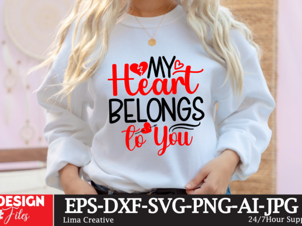 My heart belongs to you t-shirt design, valentines svg bundle, valentines day svg, happy valentine svg, love svg, heart svg, love day svg, c