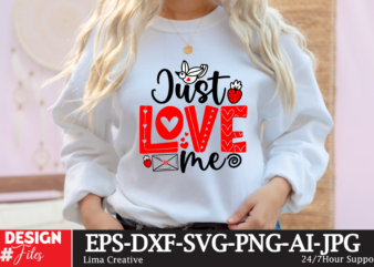 Just Love Me T-shirt Design, Valentines svg bundle, Valentines Day Svg, Happy valentine svg, Love Svg, Heart svg, Love day svg, Cupid svg, V