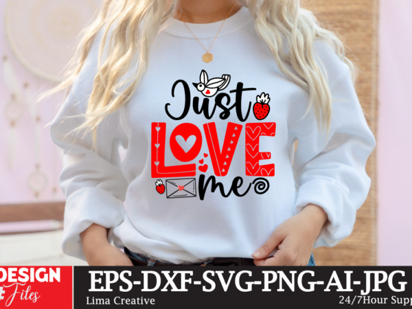 Just love me t-shirt design, valentines svg bundle, valentines day svg, happy valentine svg, love svg, heart svg, love day svg, cupid svg, v