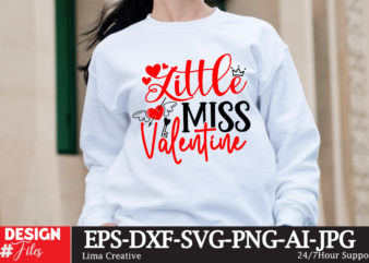 Little Miss Valentine T-shirt Design, Valentine’s Day SVG Bundle, Valentine Day Svg, Valentine Design for Shirts, Valentine Svg, Valentine C