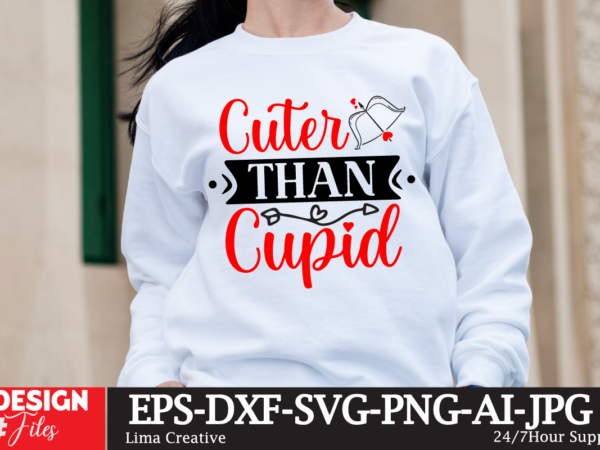 Cuter than cupid t-shirt design, valentine’s day svg bundle, valentine day svg, valentine design for shirts, valentine svg, valentine cut f