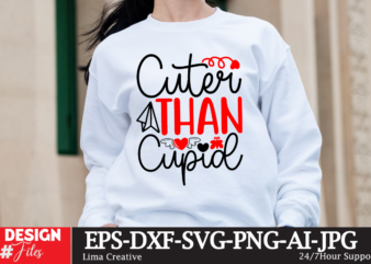 Cuter Than Cupid T-shirt Design, Valentine’s Day SVG Bundle, Valentine Day Svg, Valentine Design for Shirts, Valentine Svg, Valentine Cut Fi