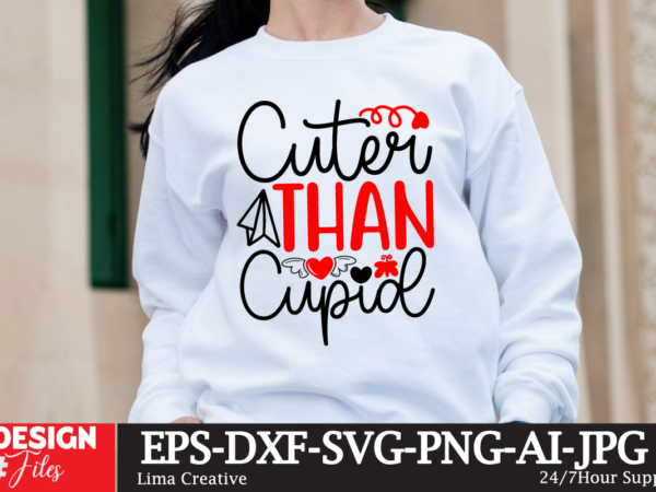 Cuter than cupid t-shirt design, valentine’s day svg bundle, valentine day svg, valentine design for shirts, valentine svg, valentine cut fi