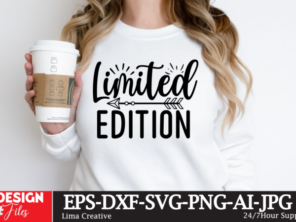 Limited edition t-shirt design, motivational svg bundle, positive quote svg, affirmation svg, cute inspirational svg, saying svg, png files,