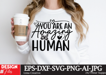 Yoy are amazing human t-shirt design, motivational svg bundle, positive quote svg, affirmation svg, cute inspirational svg, saying svg, png