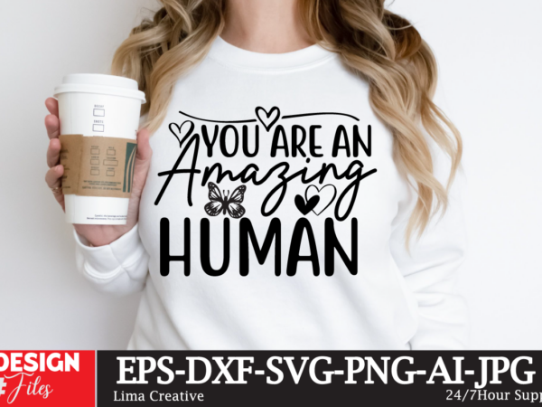 Yoy are amazing human t-shirt design, motivational svg bundle, positive quote svg, affirmation svg, cute inspirational svg, saying svg, png