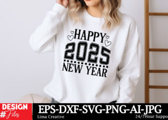 Happy 2025 New Year SVG T-shirt Design, Happy New Year SVG Bundle, New Year Svg File, New Year Shirt Design, New Year Outfit Svg, Hand Lette