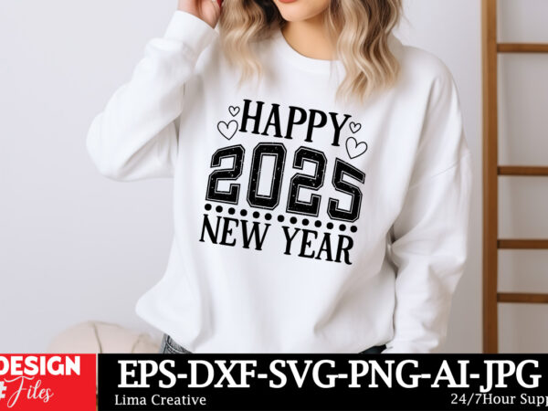 Happy 2025 new year svg t-shirt design, happy new year svg bundle, new year svg file, new year shirt design, new year outfit svg, hand lette