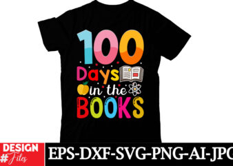 100 Days In The Books T-shirt Design,Happy 100 days of School SVG, 100 days of School SVG, 100 days shirt cut files & sublimation 100 days o