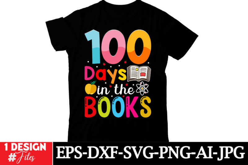 100 Days In The Books T-shirt Design,Happy 100 days of School SVG, 100 days of School SVG, 100 days shirt cut files & sublimation 100 days o