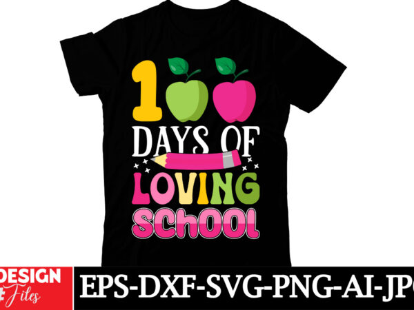 100 days of school loving school t-shirt design, happy 100 days of school svg, 100 days of school svg, 100 days shirt cut files & sublimatio