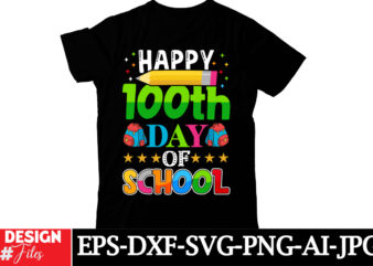 Happy 100th Day Of School T-shirt Design, Happy 100 days of School SVG, 100 days of School SVG, 100 days shirt cut files & sublimation 100 d