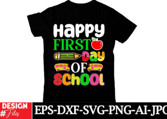 Happy First Day Of School T-shirt Design, Happy 100 days of School SVG, 100 days of School SVG, 100 days shirt cut files & sublimation 100 d