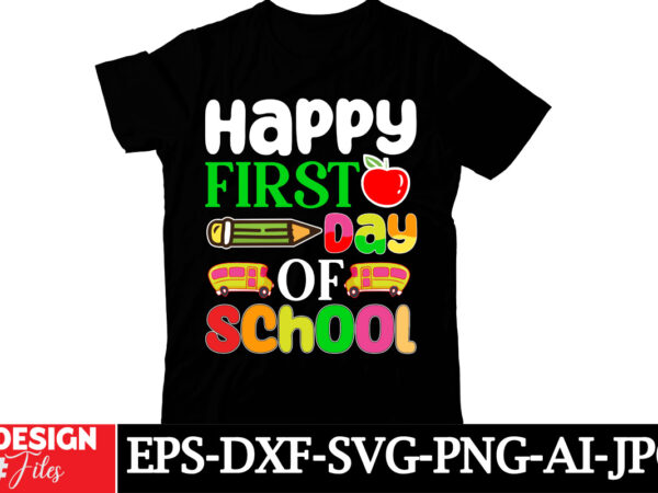 Happy first day of school t-shirt design, happy 100 days of school svg, 100 days of school svg, 100 days shirt cut files & sublimation 100 d