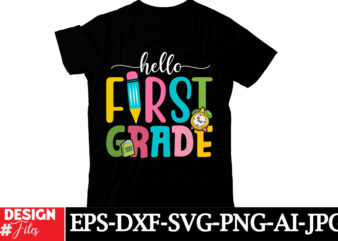 Hello First Grade T-shirt Design, Happy 100 days of School SVG, 100 days of School SVG, 100 days shirt cut files & sublimation 100 days of s